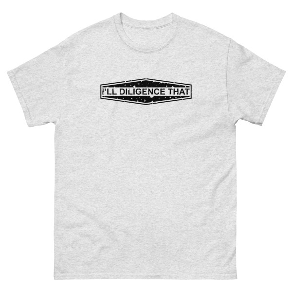 "I'll Diligence That" T-Shirt - Light