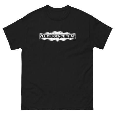 "I'll Diligence That" T-Shirt - Dark